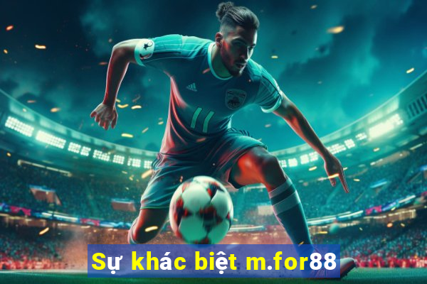 Sự khác biệt m.for88