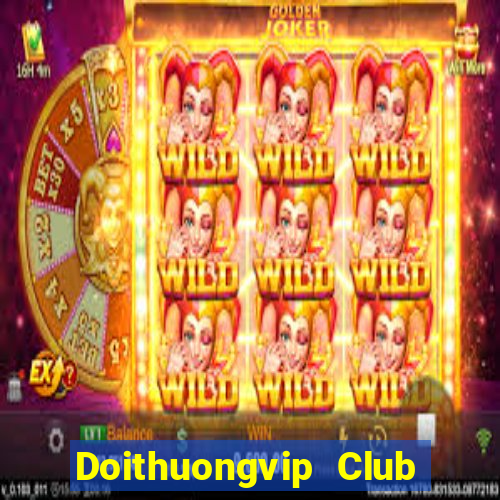 Doithuongvip Club Game Bài Online Hay