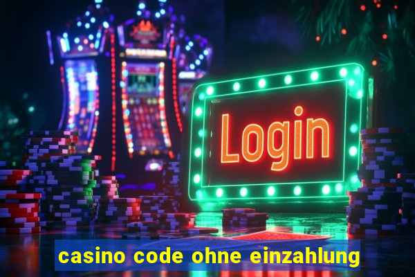 casino code ohne einzahlung