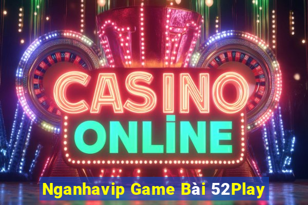 Nganhavip Game Bài 52Play