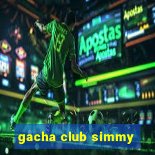 gacha club simmy