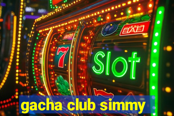 gacha club simmy