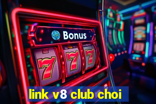 link v8 club choi