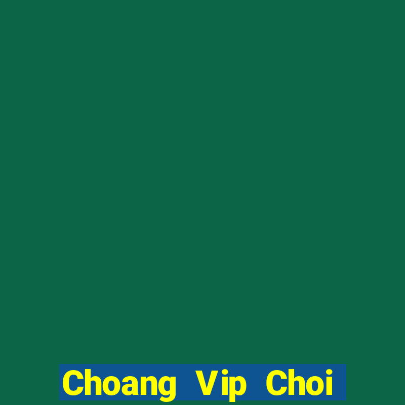 Choang Vip Choi Game Đánh Bài Tiến Lên Miền Nam