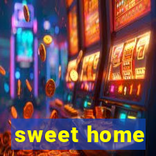 sweet home