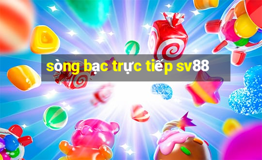 sòng bạc trực tiếp sv88