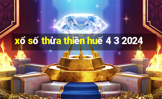 xổ số thừa thiên huế 4 3 2024