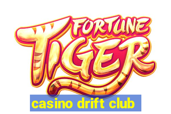 casino drift club