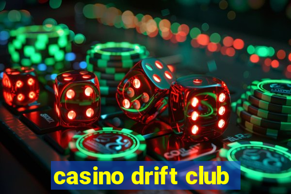 casino drift club