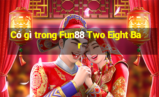 Có gì trong Fun88 Two Eight Bar