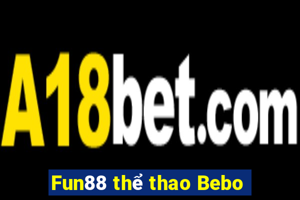 Fun88 thể thao Bebo