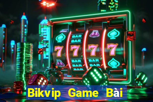 Bikvip Game Bài B52 Đổi Thưởng