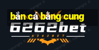 bắn cá bằng cung