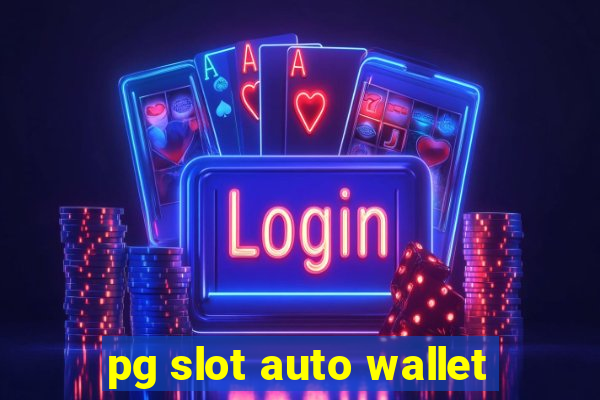 pg slot auto wallet