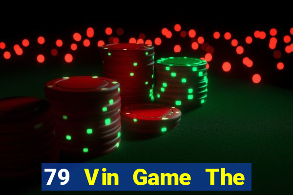 79 Vin Game The Bài Hack