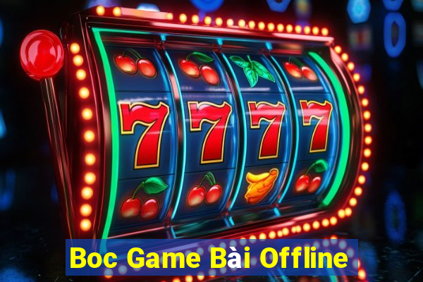 Boc Game Bài Offline