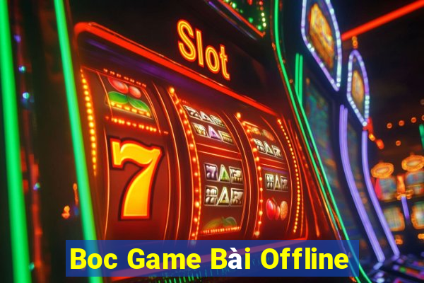 Boc Game Bài Offline