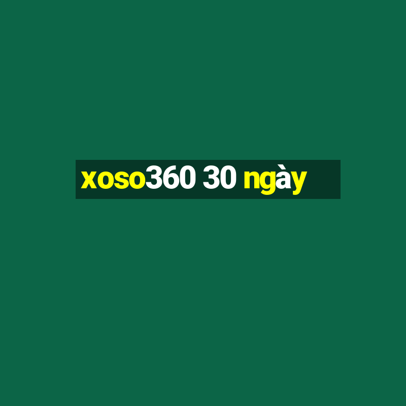 xoso360 30 ngày