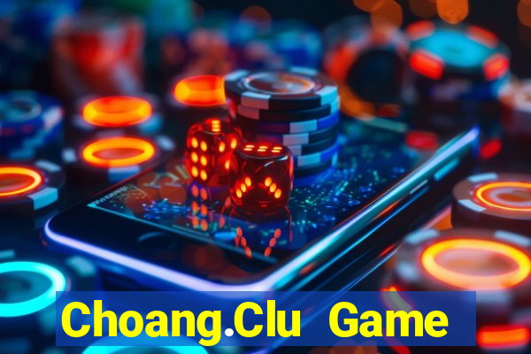 Choang.Clu Game Bài 567