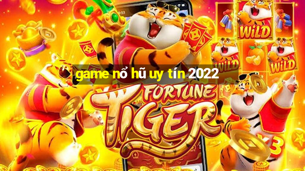 game nổ hũ uy tín 2022