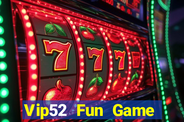 Vip52 Fun Game Bài Online Miễn Phí