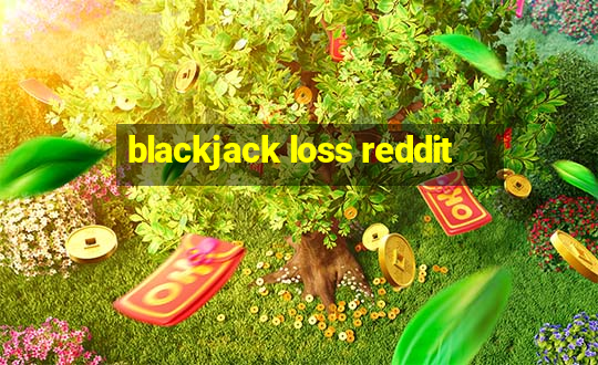 blackjack loss reddit