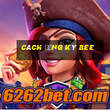 cách đăng ký bee