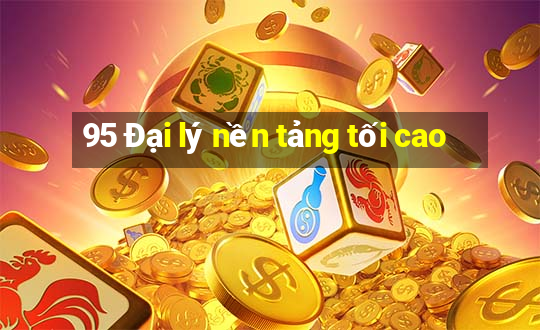 95 Đại lý nền tảng tối cao