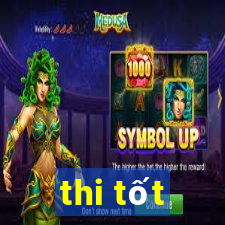 thi tốt