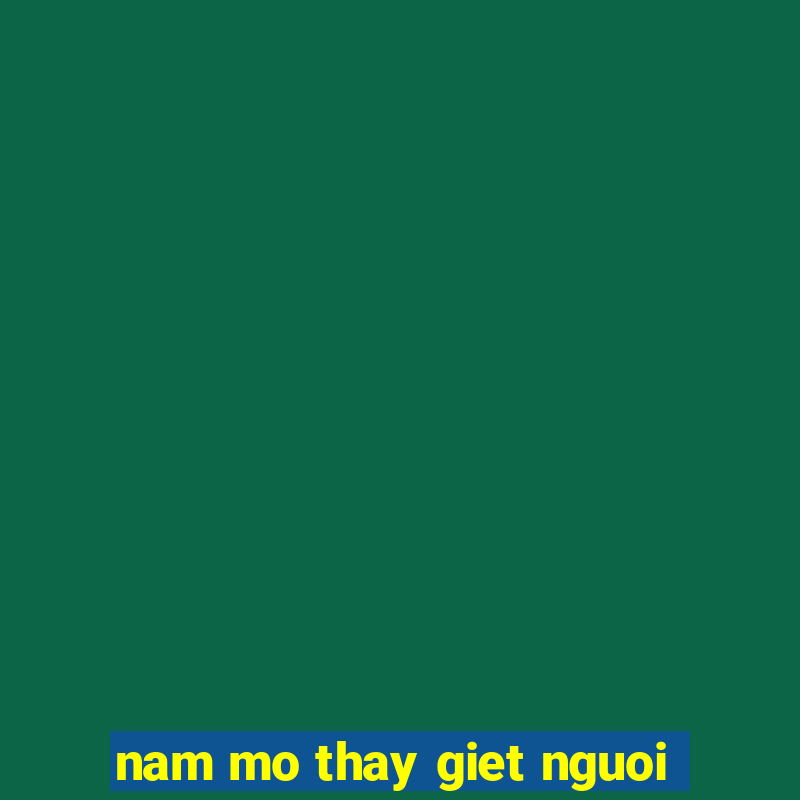 nam mo thay giet nguoi