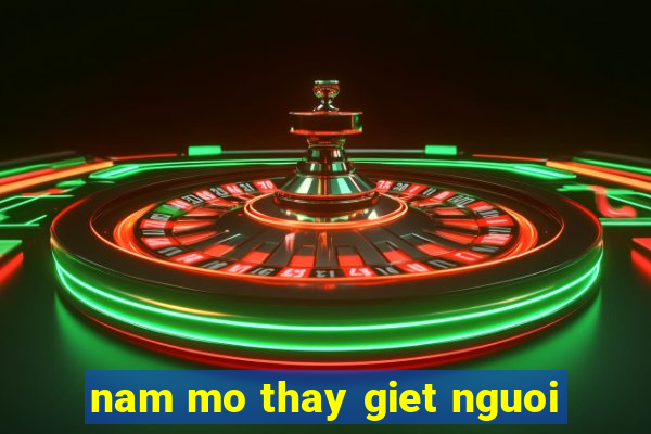 nam mo thay giet nguoi