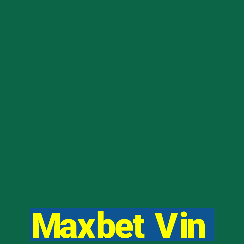 Maxbet Vin