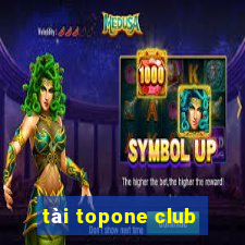 tài topone club