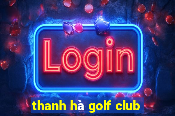 thanh hà golf club