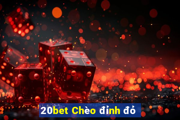 20bet Chèo đỉnh đỏ