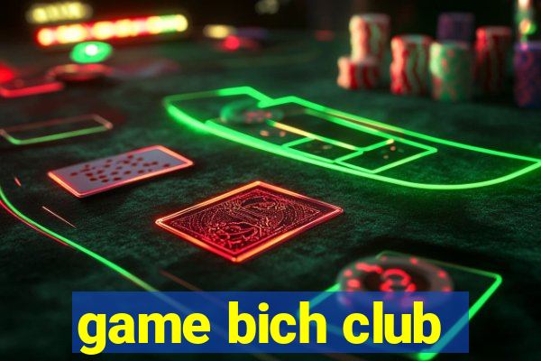 game bich club