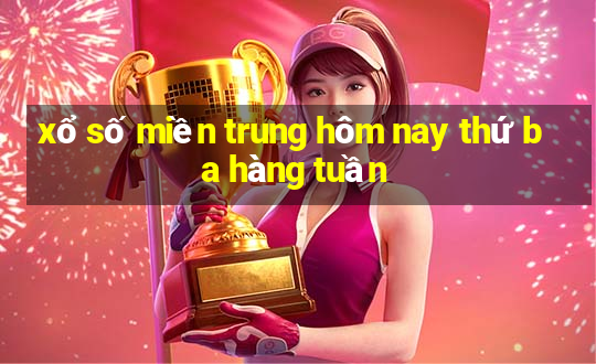 xổ số miền trung hôm nay thứ ba hàng tuần