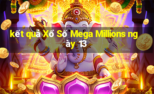 kết quả Xổ Số Mega Millions ngày 13