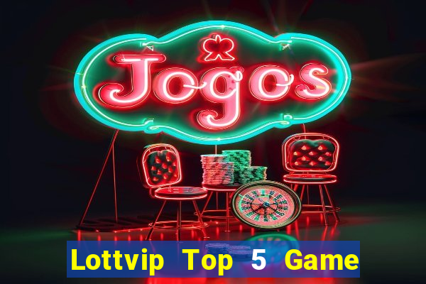 Lottvip Top 5 Game Bài Đổi Thưởng