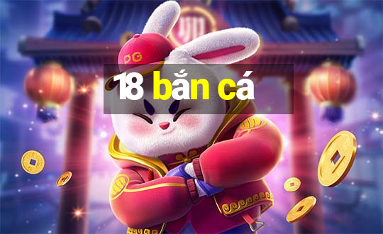 18 bắn cá