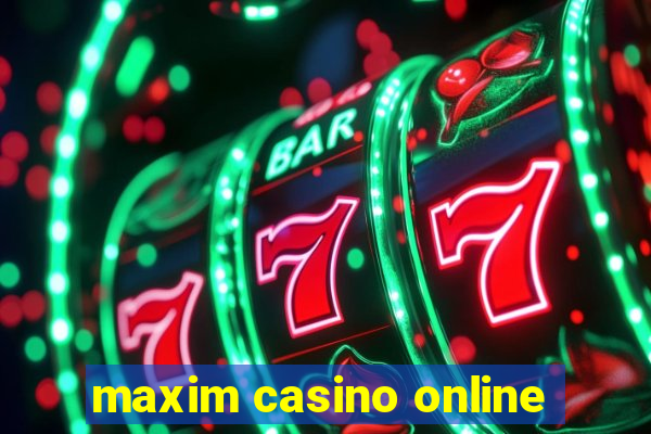 maxim casino online