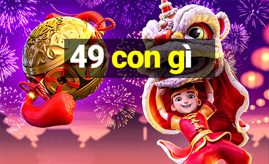 49 con gì