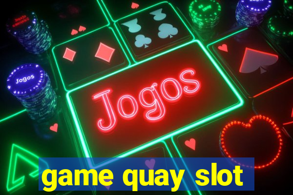 game quay slot