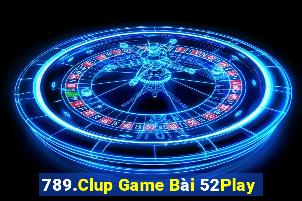 789.Clup Game Bài 52Play