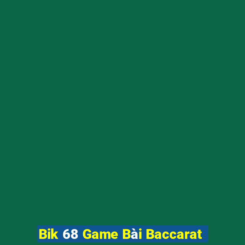 Bik 68 Game Bài Baccarat