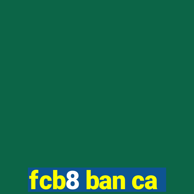 fcb8 ban ca