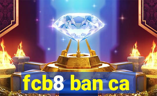 fcb8 ban ca