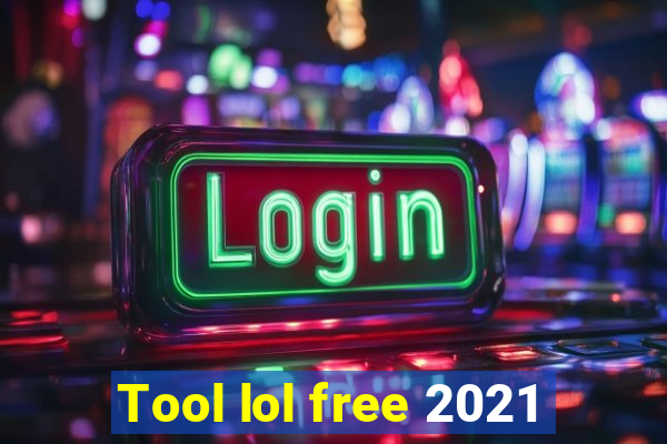 Tool lol free 2021