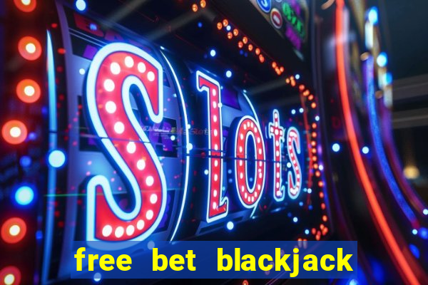 free bet blackjack push 22