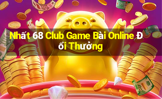 Nhất 68 Club Game Bài Online Đổi Thưởng